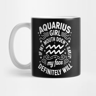 Aquarius If My Mouth Doesn't Say My Face Definitely Will Mug